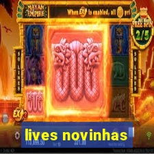 lives novinhas